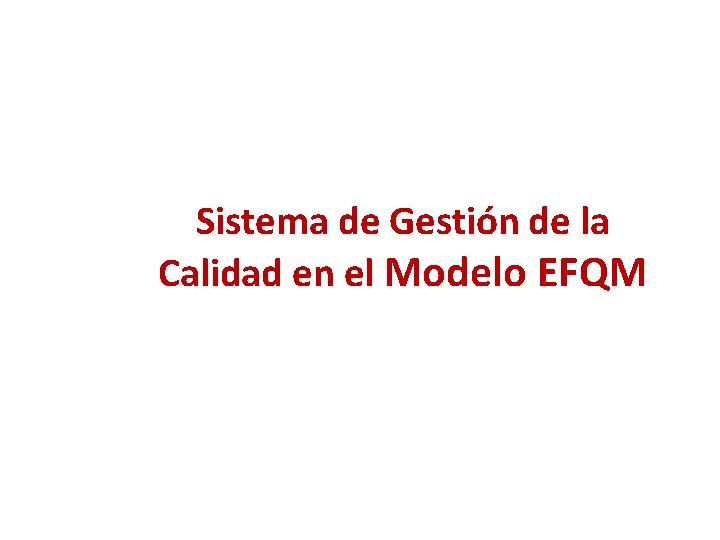 Sistema de Gestión de la Calidad en el Modelo EFQM 