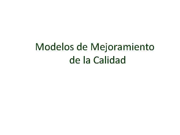 Modelos de Mejoramiento de la Calidad 