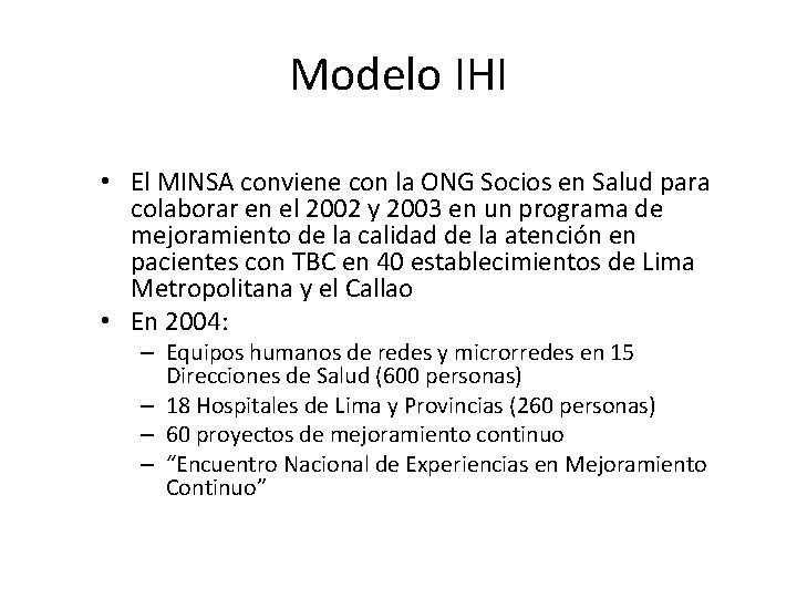 Modelo IHI • El MINSA conviene con la ONG Socios en Salud para colaborar