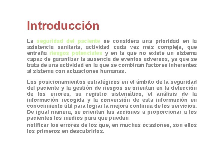 Introducción La seguridad del paciente se considera una prioridad en la asistencia sanitaria, actividad