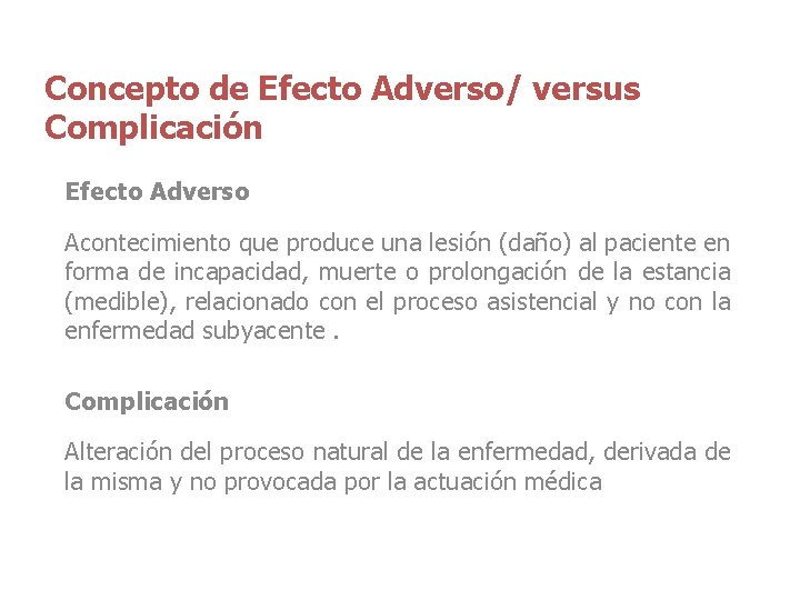 Concepto de Efecto Adverso/ versus Complicación Efecto Adverso Acontecimiento que produce una lesión (daño)