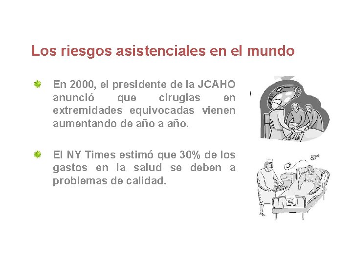 Los riesgos asistenciales en el mundo En 2000, el presidente de la JCAHO anunció