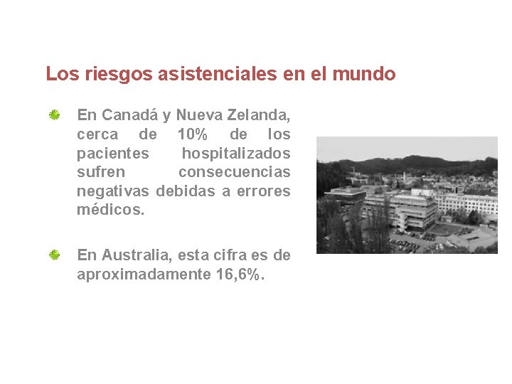 Los riesgos asistenciales en el mundo En Canadá y Nueva Zelanda, cerca de 10%