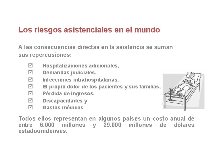 Los riesgos asistenciales en el mundo A las consecuencias directas en la asistencia se