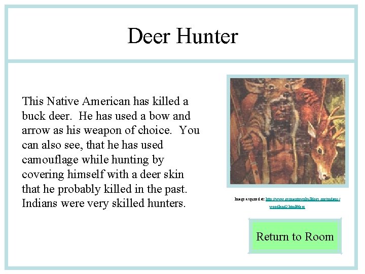 Deer Hunter This Native American has killed a buck deer. He has used a