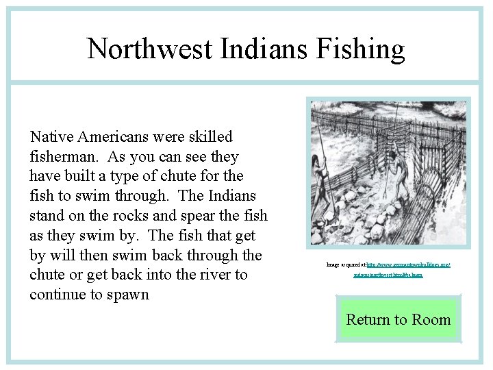 Northwest Indians Fishing Native Americans were skilled fisherman. As you can see they have
