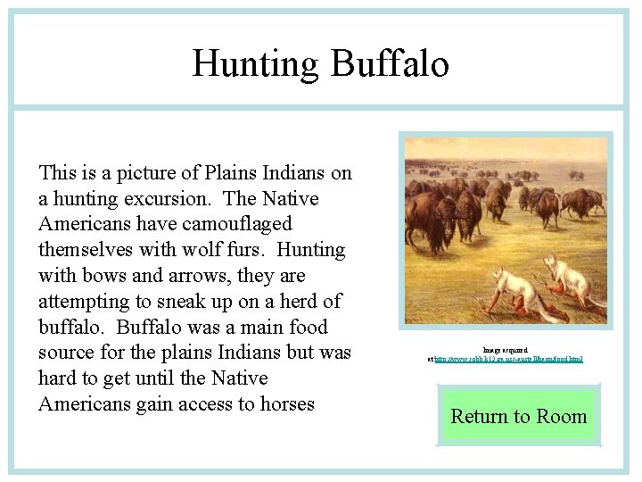Hunting Buffalo This is a picture of Plains Indians on a hunting excursion. The