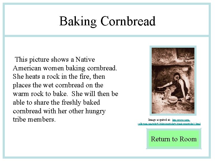 Baking Cornbread This picture shows a Native American women baking cornbread. She heats a