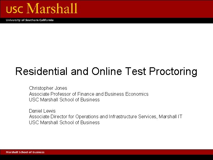 Residential and Online Test Proctoring Christopher Jones Associate Professor of Finance and Business Economics