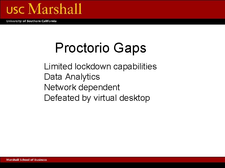 Proctorio Gaps Limited lockdown capabilities Data Analytics Network dependent Defeated by virtual desktop 