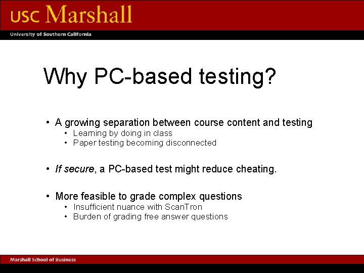 Why PC-based testing? • A growing separation between course content and testing • Learning