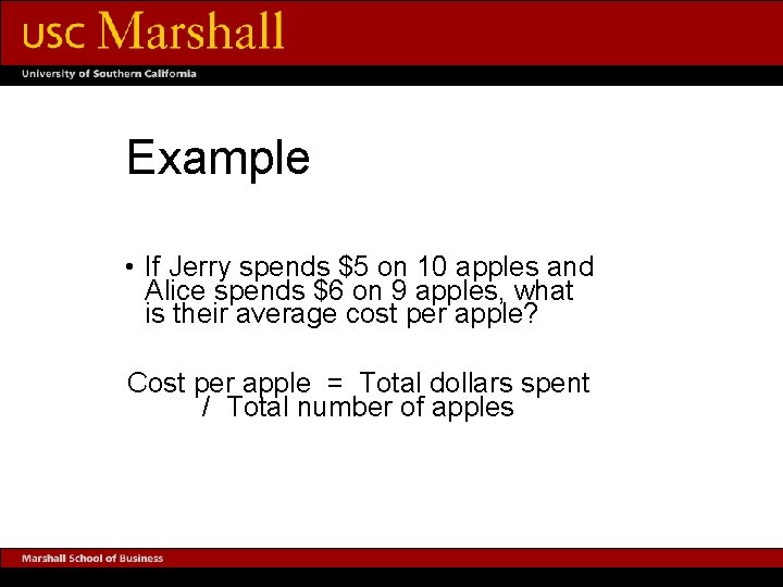 Example • If Jerry spends $5 on 10 apples and Alice spends $6 on
