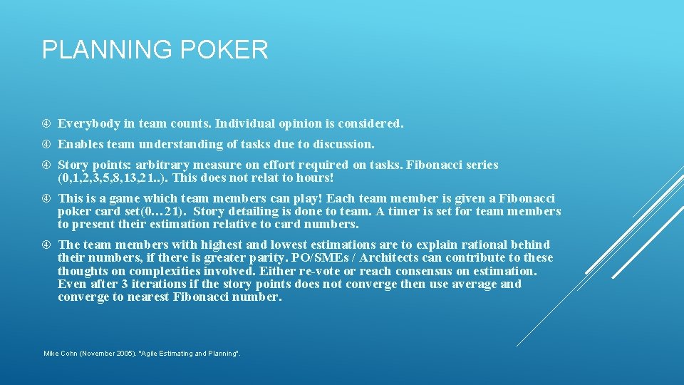 PLANNING POKER Everybody in team counts. Individual opinion is considered. Enables team understanding of