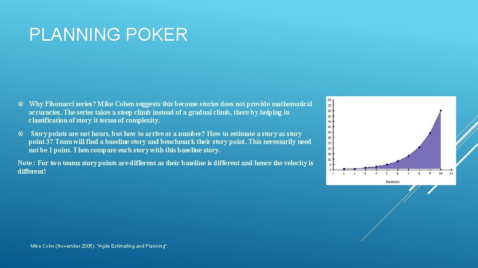 PLANNING POKER Why Fibonacci series? Mike Cohen suggests this because stories does not provide