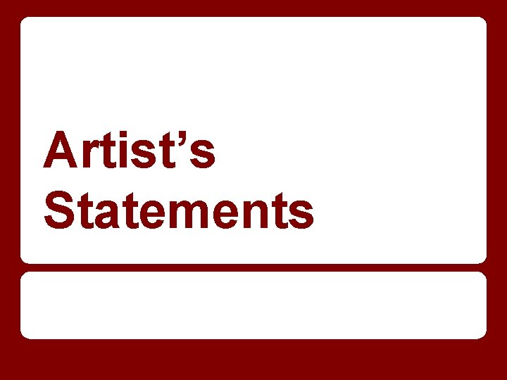 Artist’s Statements 