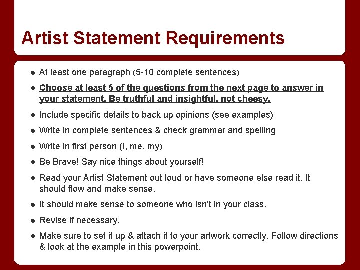 Artist Statement Requirements ● At least one paragraph (5 -10 complete sentences) ● Choose