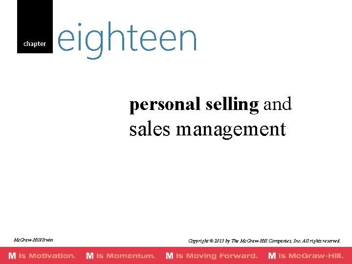 chapter eighteen personal selling and sales management Mc. Graw-Hill/Irwin Copyright © 2013 by The