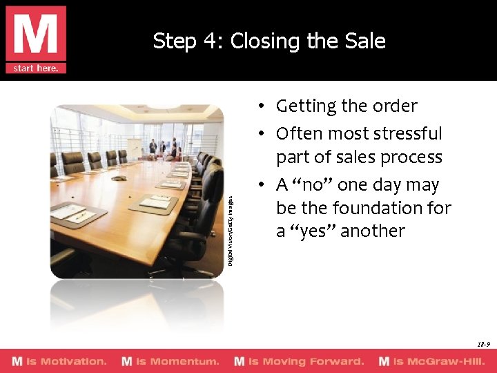 Digital Vision/Getty Images Step 4: Closing the Sale • Getting the order • Often