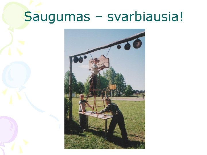 Saugumas – svarbiausia! 