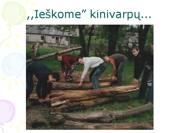 , , Ieškome” kinivarpų. . . 