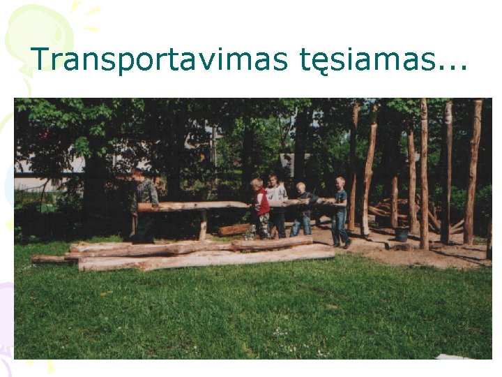 Transportavimas tęsiamas. . . 