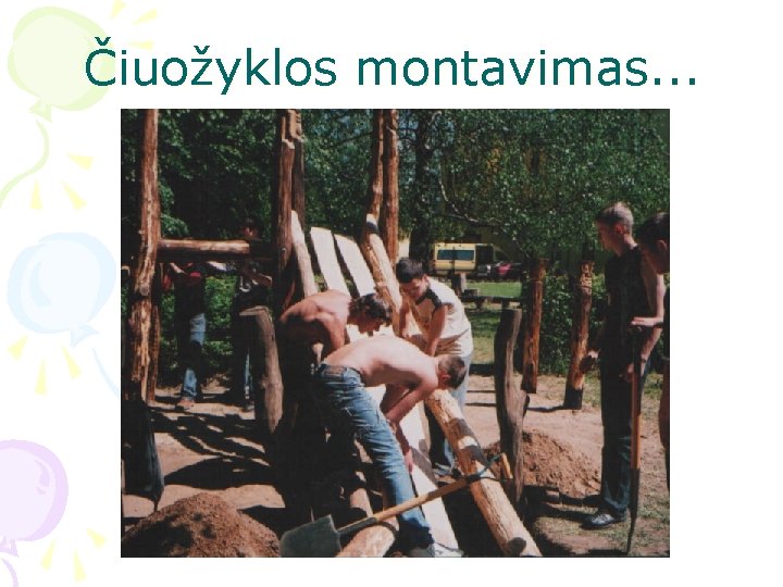 Čiuožyklos montavimas. . . 