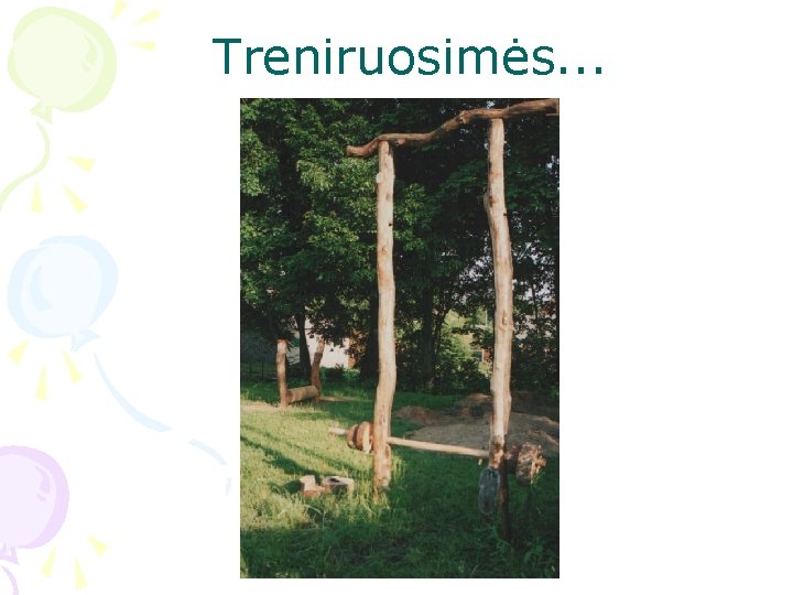 Treniruosimės. . . 