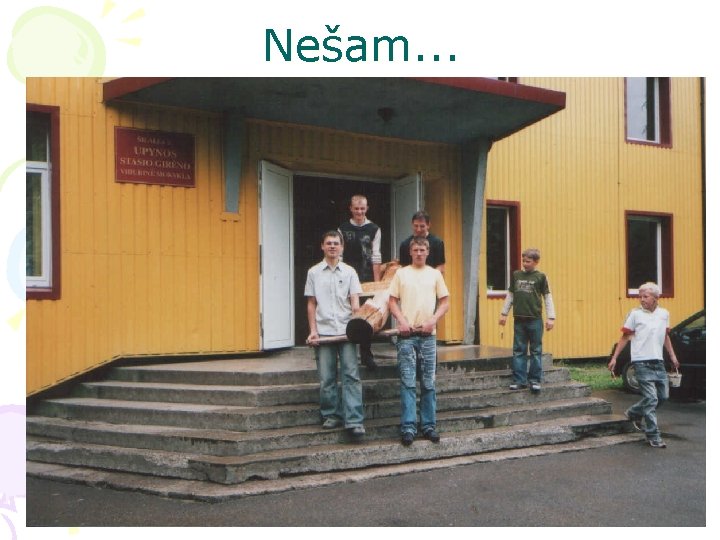 Nešam. . . 