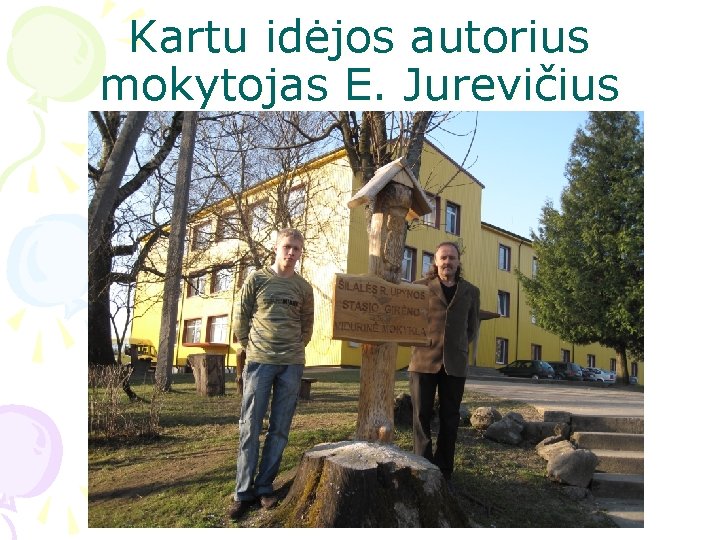 Kartu idėjos autorius mokytojas E. Jurevičius 