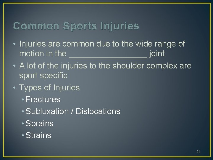Common Sports Injuries • Injuries are common due to the wide range of motion