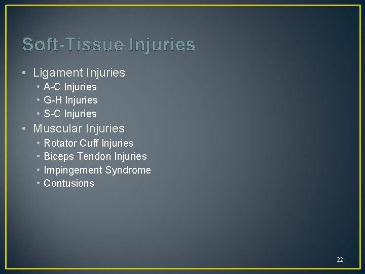 Soft-Tissue Injuries • Ligament Injuries • A-C Injuries • G-H Injuries • S-C Injuries