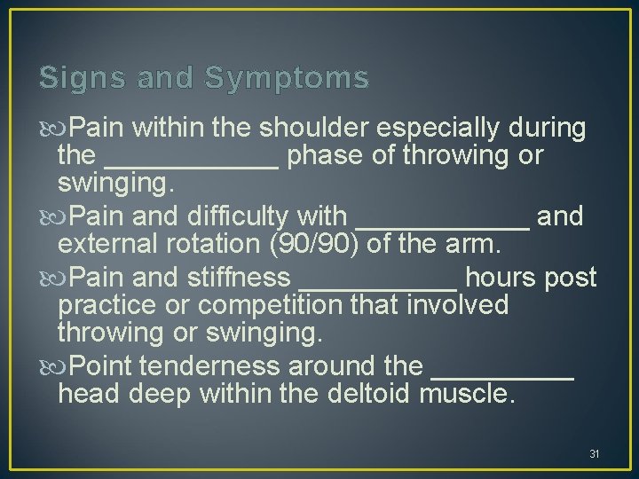 Signs and Symptoms Pain within the shoulder especially during the ______ phase of throwing