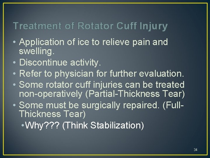 Treatment of Rotator Cuff Injury • Application of ice to relieve pain and swelling.