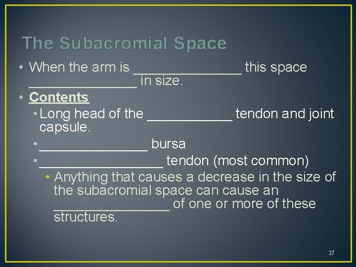 The Subacromial Space • When the arm is _______ this space _______ in size.
