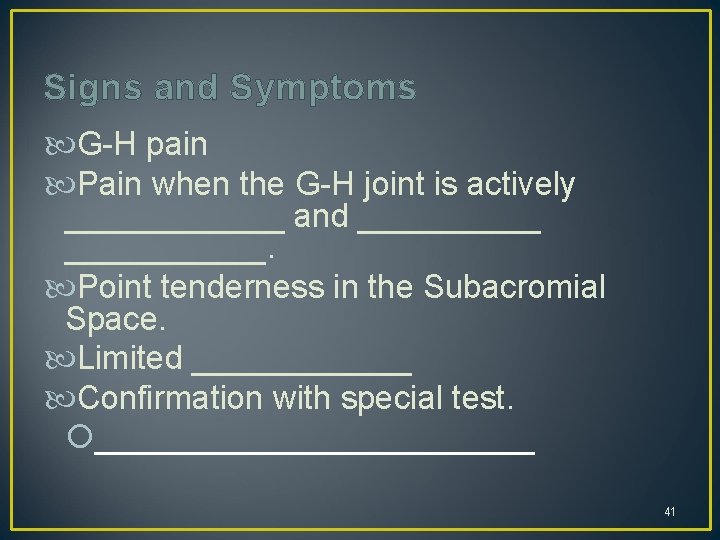 Signs and Symptoms G-H pain Pain when the G-H joint is actively ______ and