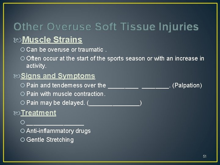 Other Overuse Soft Tissue Injuries Muscle Strains Can be overuse or traumatic. Often occur