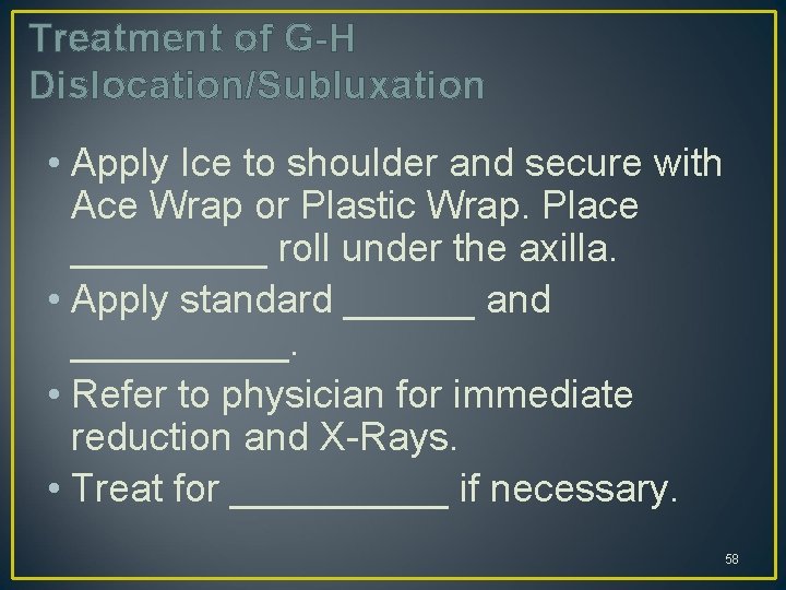 Treatment of G-H Dislocation/Subluxation • Apply Ice to shoulder and secure with Ace Wrap