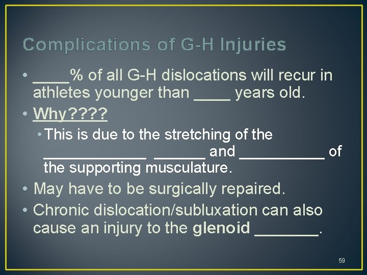 Complications of G-H Injuries • ____% of all G-H dislocations will recur in athletes