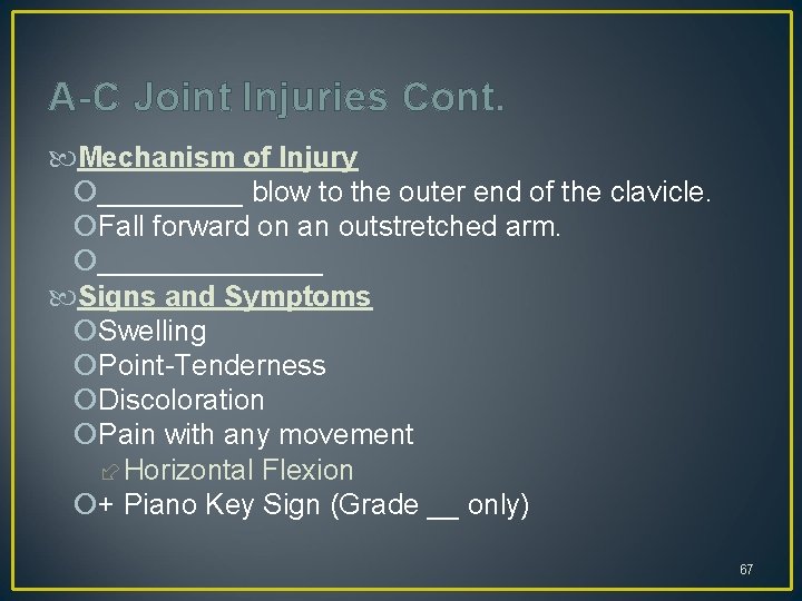 A-C Joint Injuries Cont. Mechanism of Injury _____ blow to the outer end of