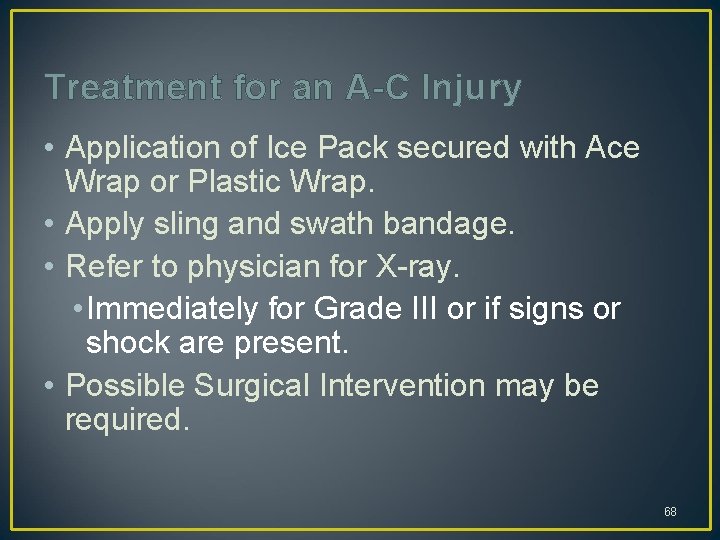 Treatment for an A-C Injury • Application of Ice Pack secured with Ace Wrap