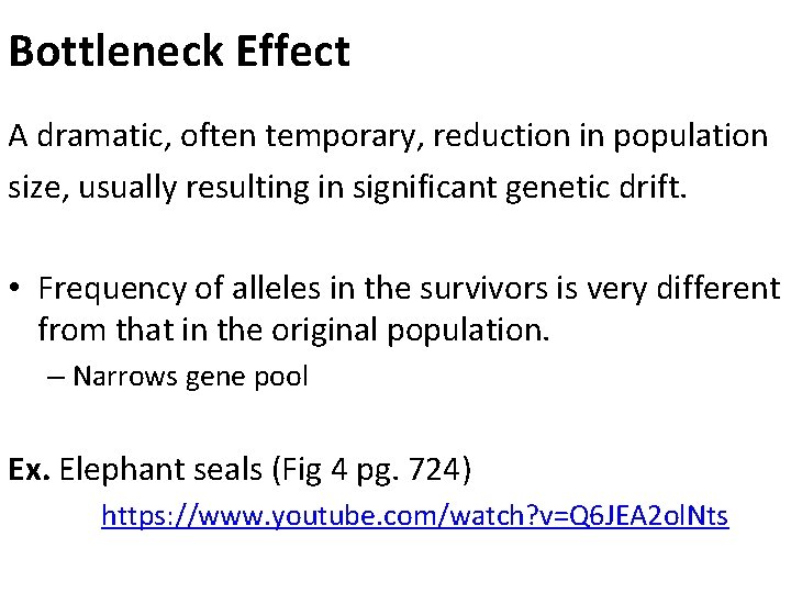 Bottleneck Effect A dramatic, often temporary, reduction in population size, usually resulting in significant