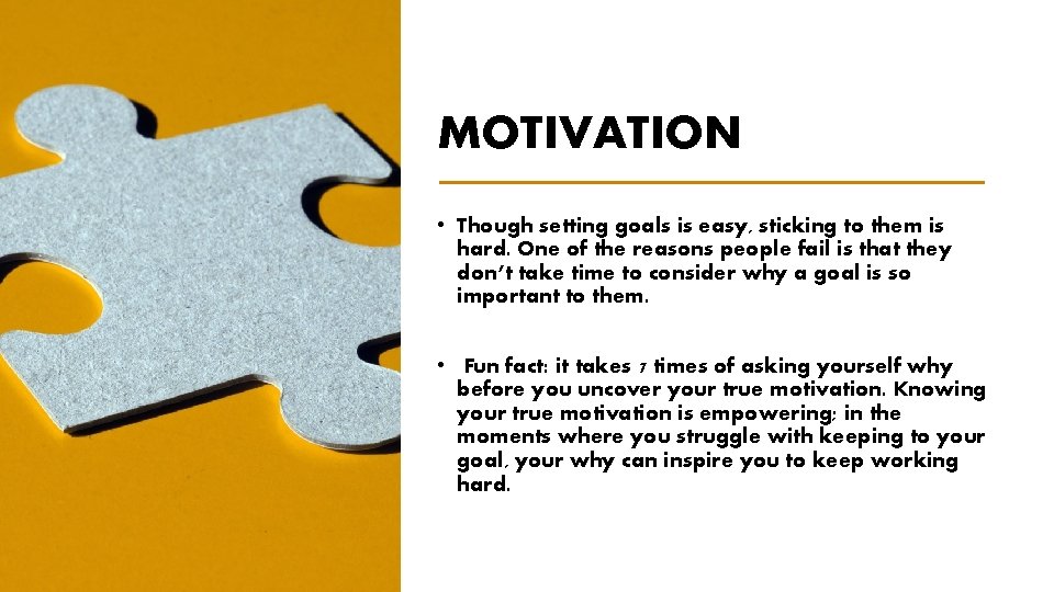 MOTIVATION • Though setting goals is easy, sticking to them is hard. One of