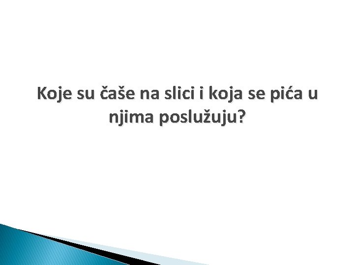 Koje su čaše na slici i koja se pića u njima poslužuju? 