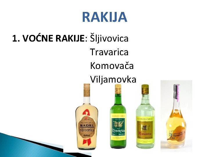 RAKIJA 1. VOĆNE RAKIJE: Šljivovica Travarica Komovača Viljamovka 