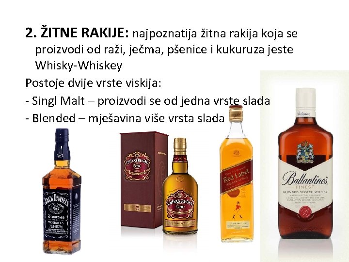 2. ŽITNE RAKIJE: najpoznatija žitna rakija koja se proizvodi od raži, ječma, pšenice i