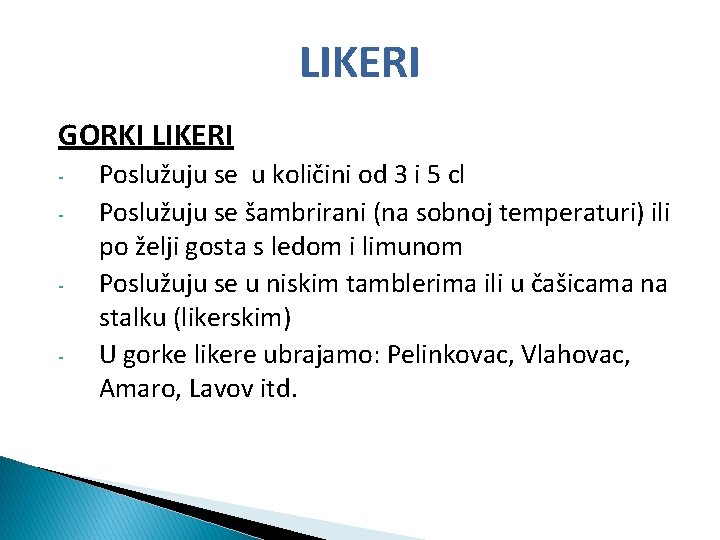 LIKERI GORKI LIKERI - Poslužuju se u količini od 3 i 5 cl Poslužuju