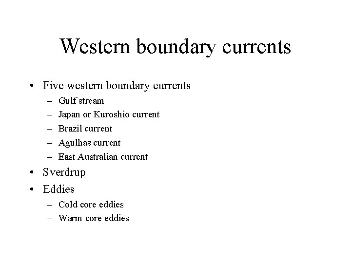 Western boundary currents • Five western boundary currents – – – Gulf stream Japan