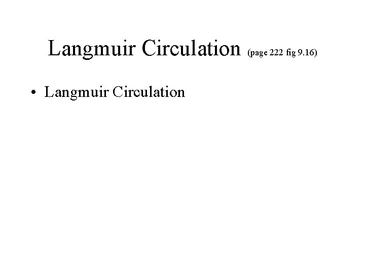 Langmuir Circulation (page 222 fig 9. 16) • Langmuir Circulation 