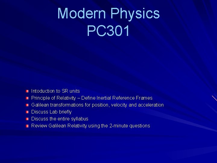 Modern Physics PC 301 Intoduction to SR units Principle of Relativity – Define Inertial