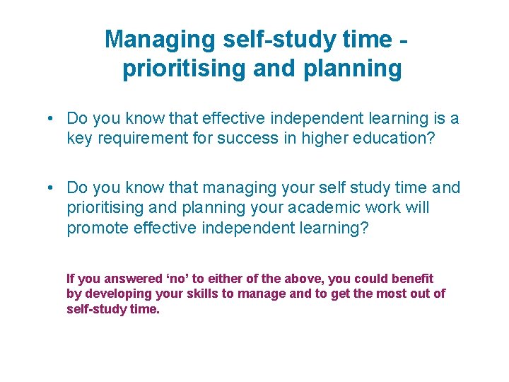 Managing self-study time - prioritising and planning • Do you know that effective independent